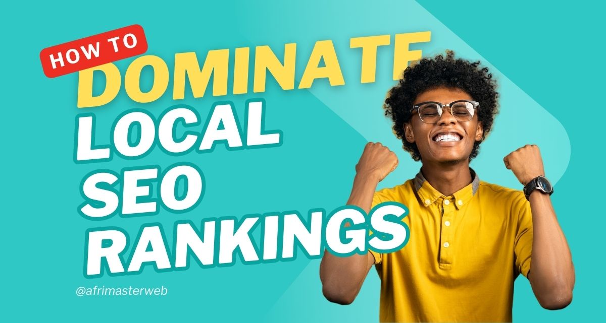 How to Dominate Local SEO Rankings